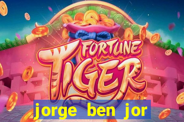 jorge ben jor fortuna estimada